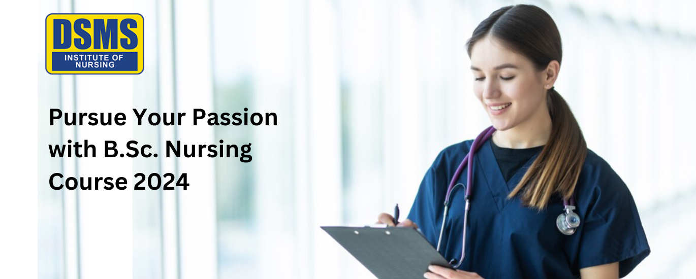 Pursue Your Passion with B.Sc. Nursing Course 2024